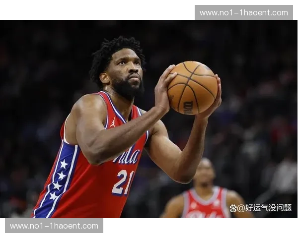 恩比德复出后表现稳定 称球队体系支持其发挥